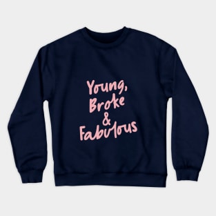 Young Broke & Fabulous by The Motivated Type Crewneck Sweatshirt